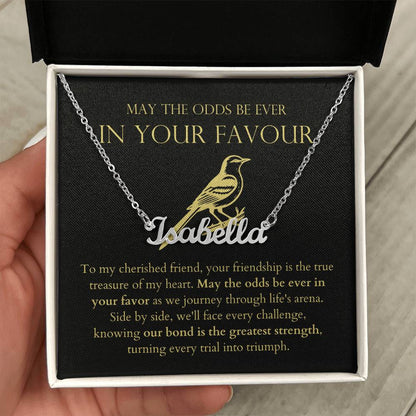 May The Odds Be In Ever Your Favour - Our Bond is The Greatest Strength Personalized Name Necklace