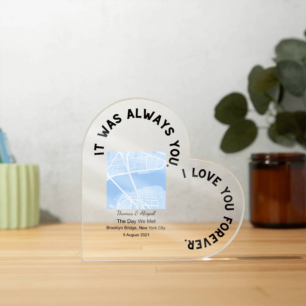 Always You The Day We Met Acrylic Heart Plaque
