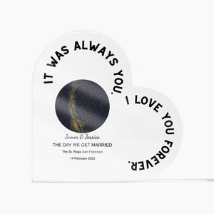 Always You THE DAY WE GET MARRIED Acrylic Heart Plaque