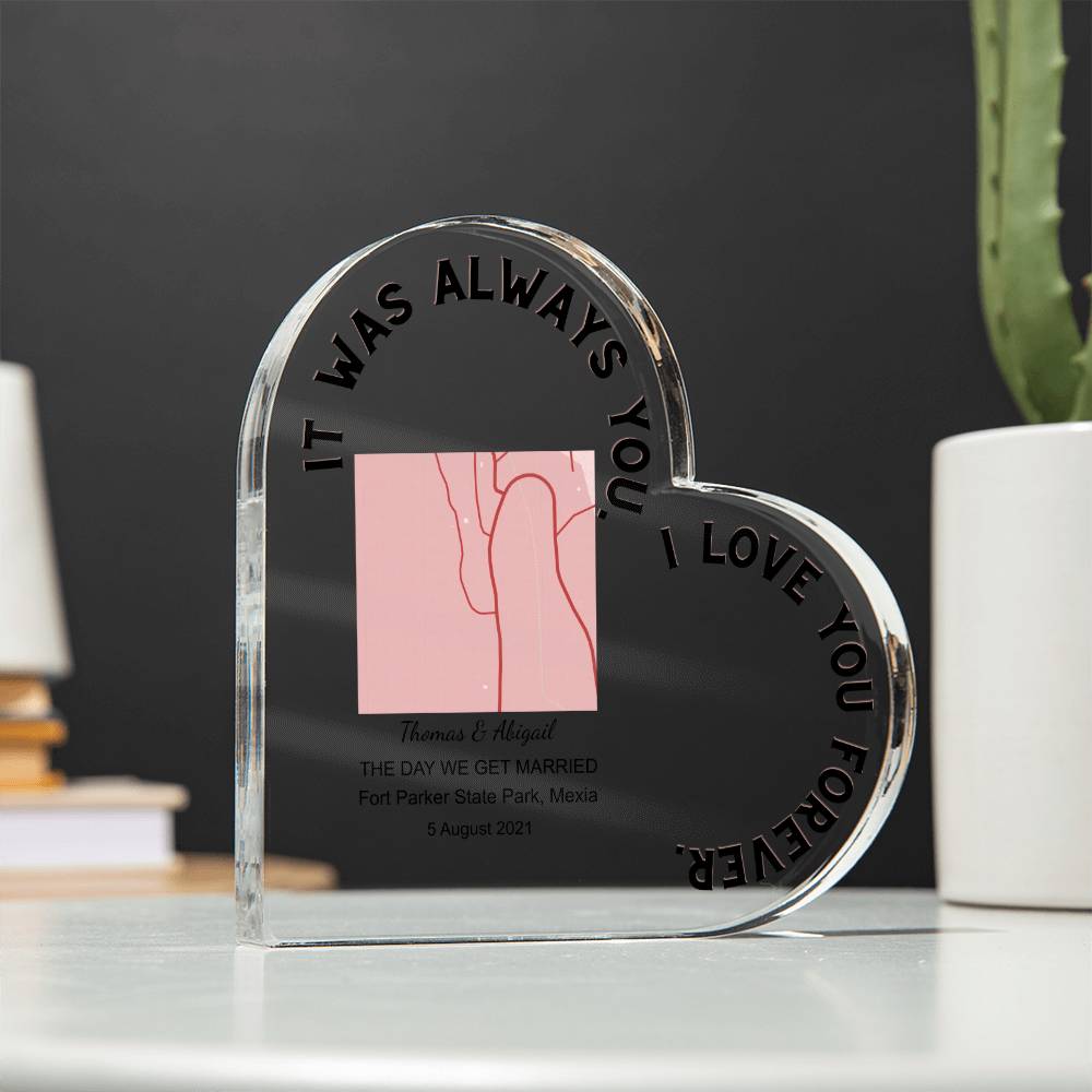 Always You THE DAY WE GET MARRIED Acrylic Heart Plaque