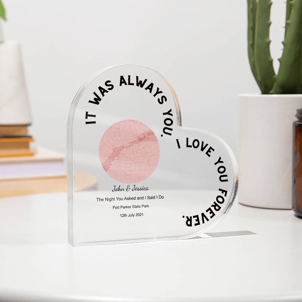 Always You The Night You Asked and I Said I Do, Romantic  Acrylic Heart Plaque