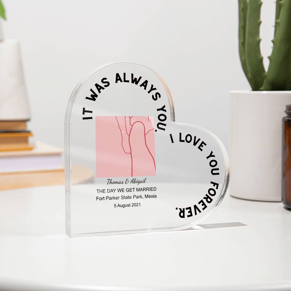 Always You THE DAY WE GET MARRIED Acrylic Heart Plaque