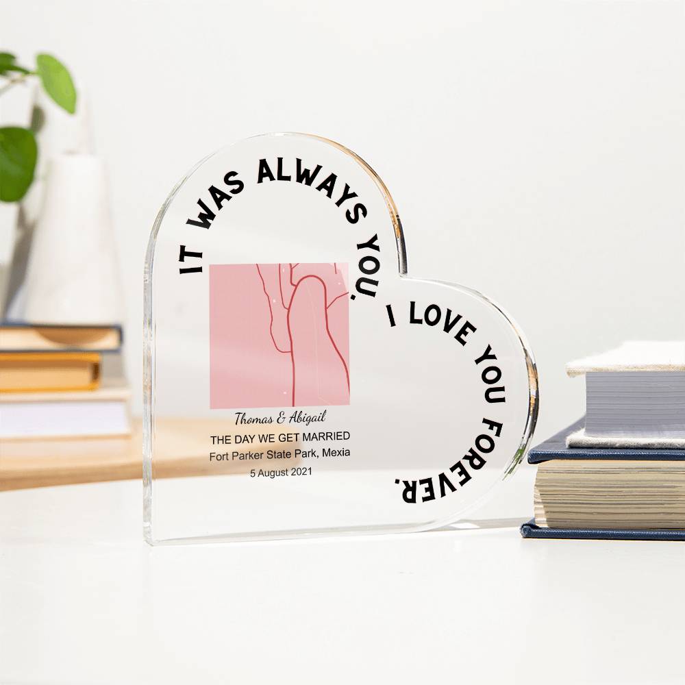 Always You THE DAY WE GET MARRIED Acrylic Heart Plaque