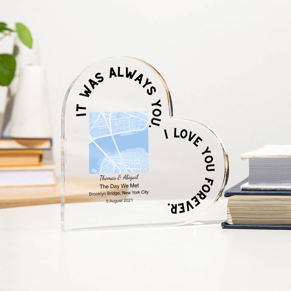 Always You The Day We Met Acrylic Heart Plaque