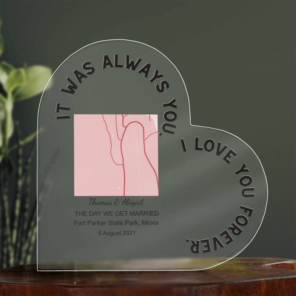 Always You THE DAY WE GET MARRIED Acrylic Heart Plaque