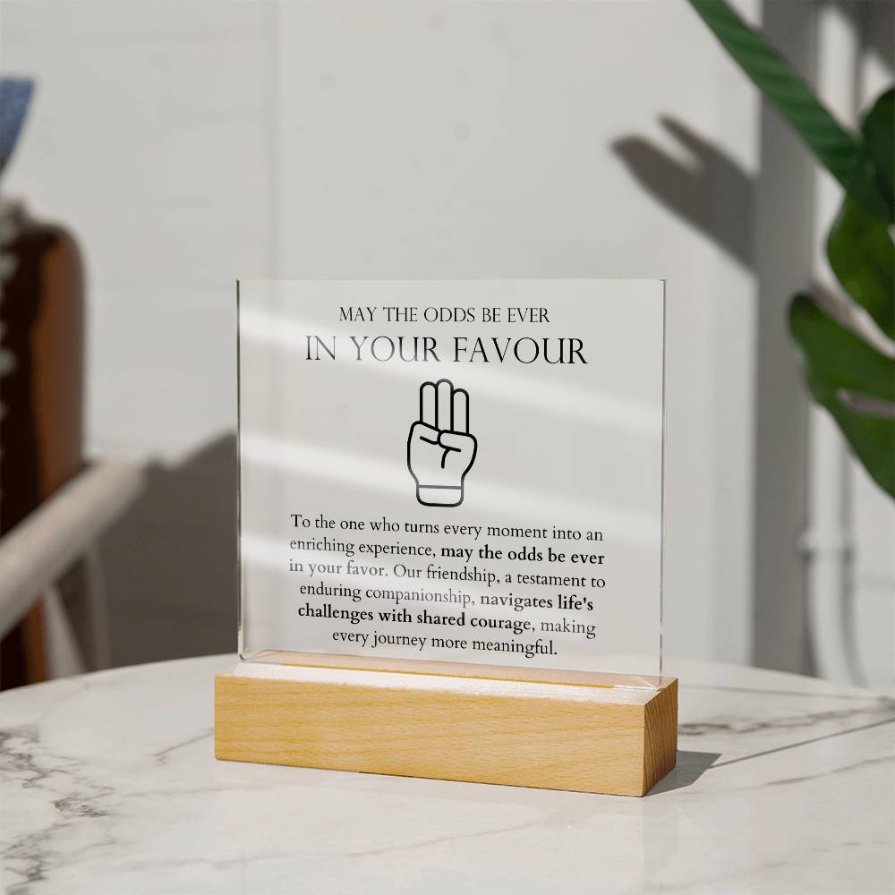 May The Odds Be Ever In Your Favour - Navigates Life's Challenges With Shared Courage Acrylic Square