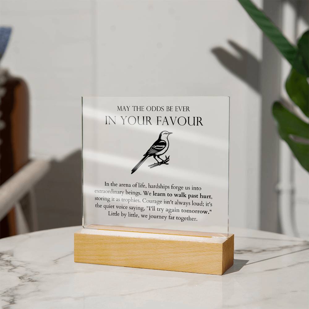 May The Odds Be Ever In Your Favour - Learn To Walk Past Hurt Acrylic Square