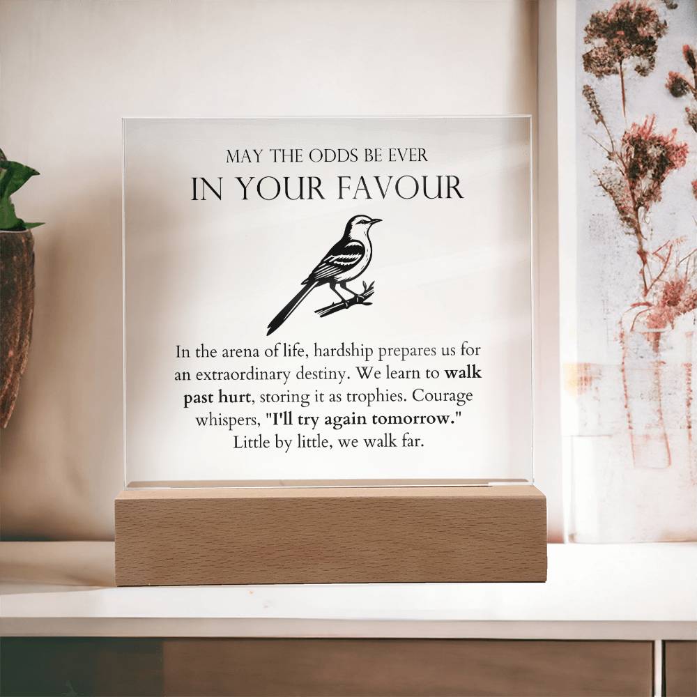 May The Odds Be Ever In Your Favour - Walk Past Hurt, As Trophies Acrylic Square