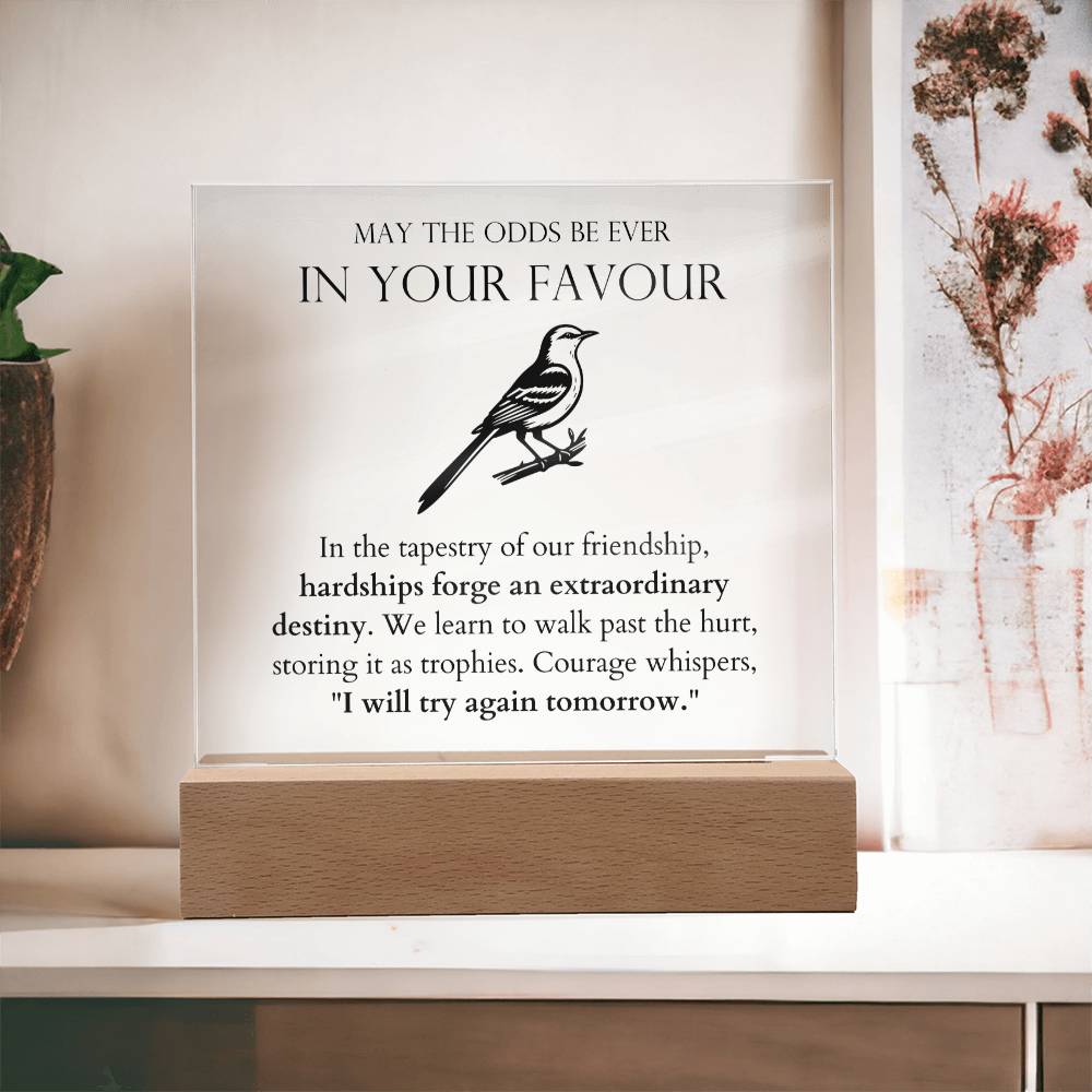 May The Odds Be Ever In Your Favour - Hardships Forge An Extraordinary Destiny Acrylic Square