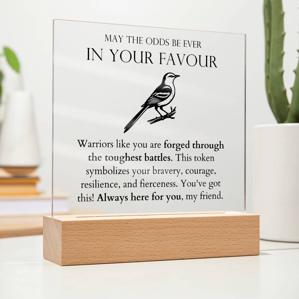 May The Odds be Ever In Your Favour - Forged Through The Toughest Battles Acrylic Square