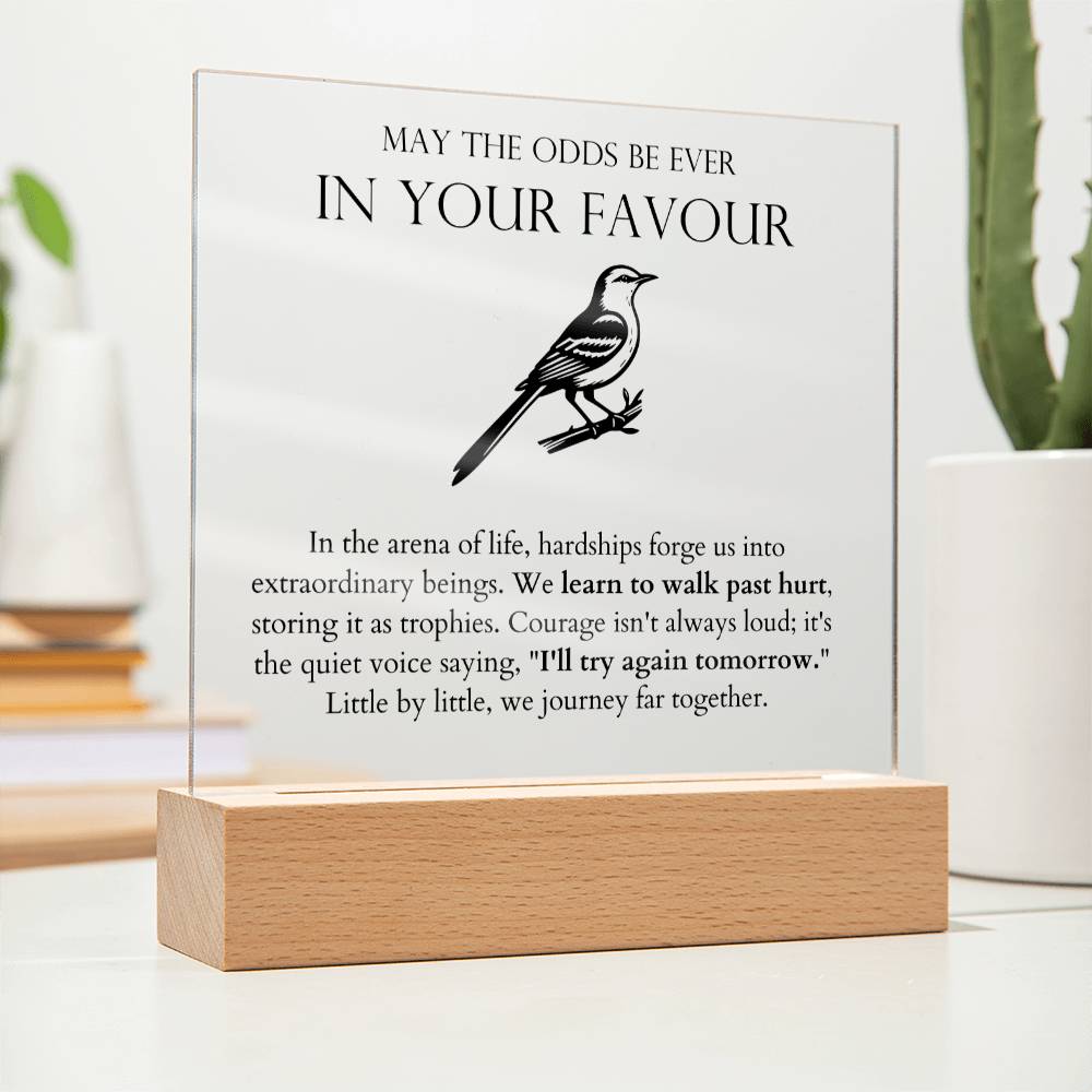 May The Odds Be Ever In Your Favour - Learn To Walk Past Hurt Acrylic Square