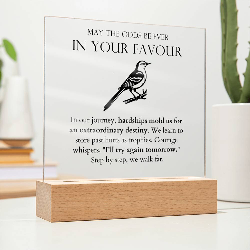 May The Odds Be Ever In Your Favour - Hardships Mold Us For An Extraordinary Destiny Acrylic Square