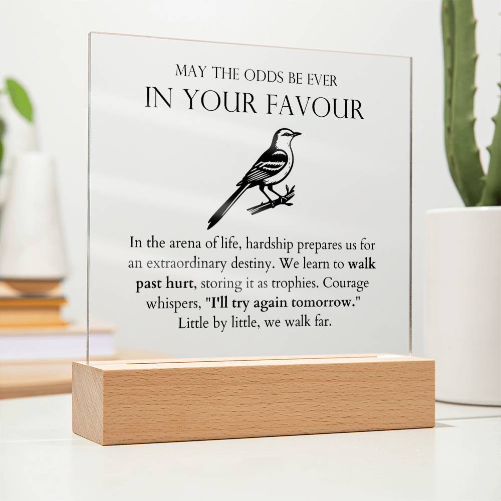 May The Odds Be Ever In Your Favour - Walk Past Hurt, As Trophies Acrylic Square