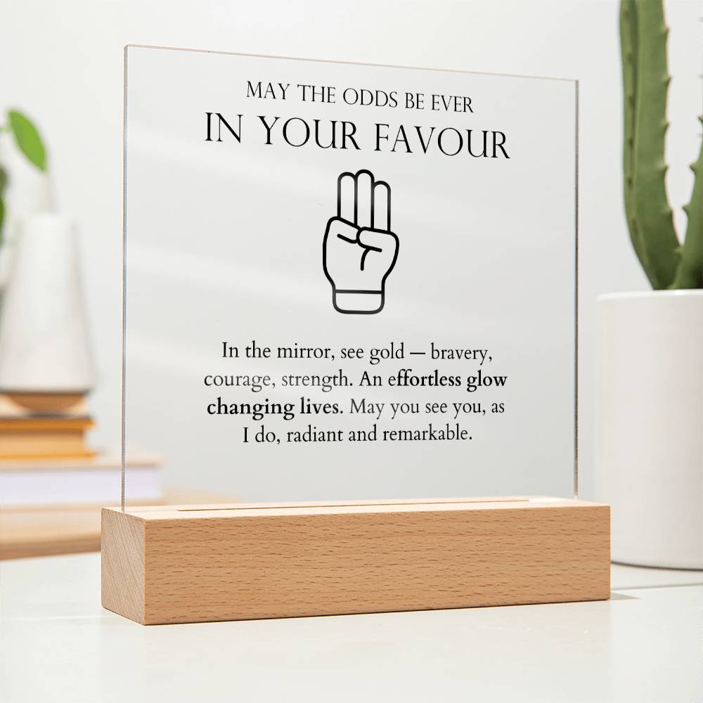 May The Odds Be Ever In Your Favour - Radiant and Remarkable Acrylic Square