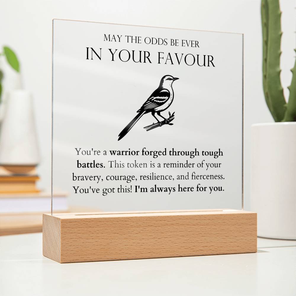 May The Odds be Ever In Your Favour - Warrior Forged Through Tough Battles Acrylic Square
