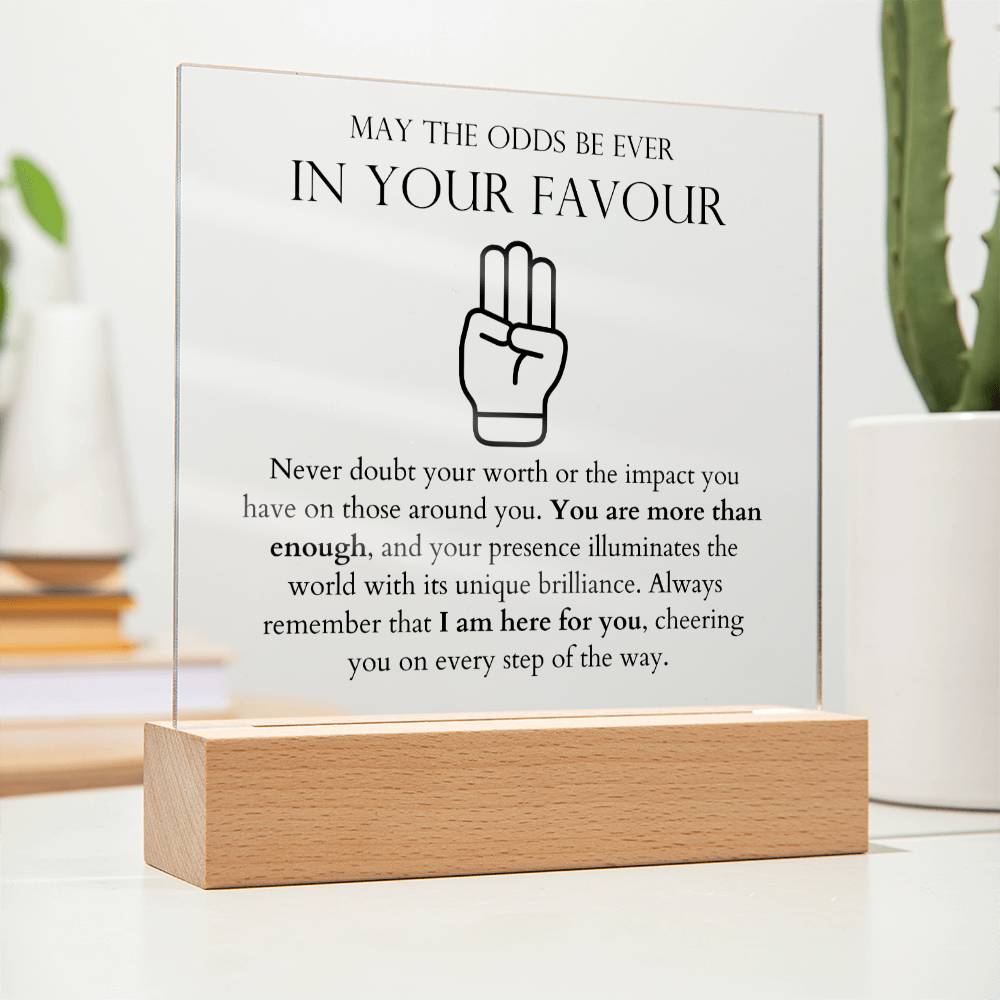 May The Odds Be Ever In Your Favour - You Are More Than Enough, I am Here For You Acrylic Square