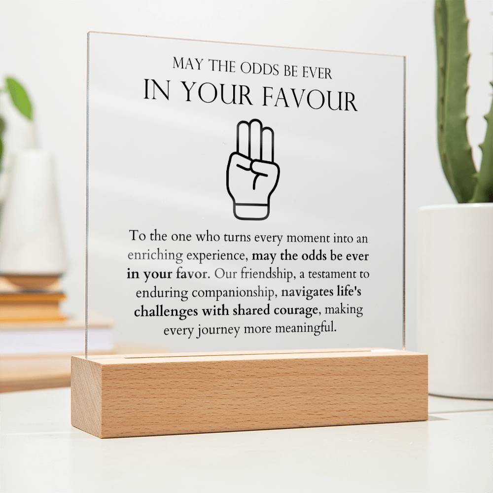 May The Odds Be Ever In Your Favour - Navigates Life's Challenges With Shared Courage Acrylic Square