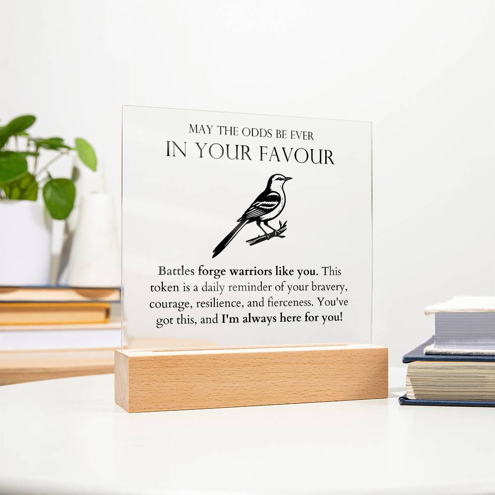 May The Odds be Ever In Your Favour - Battles Forge Warriors Like You Acrylic Square
