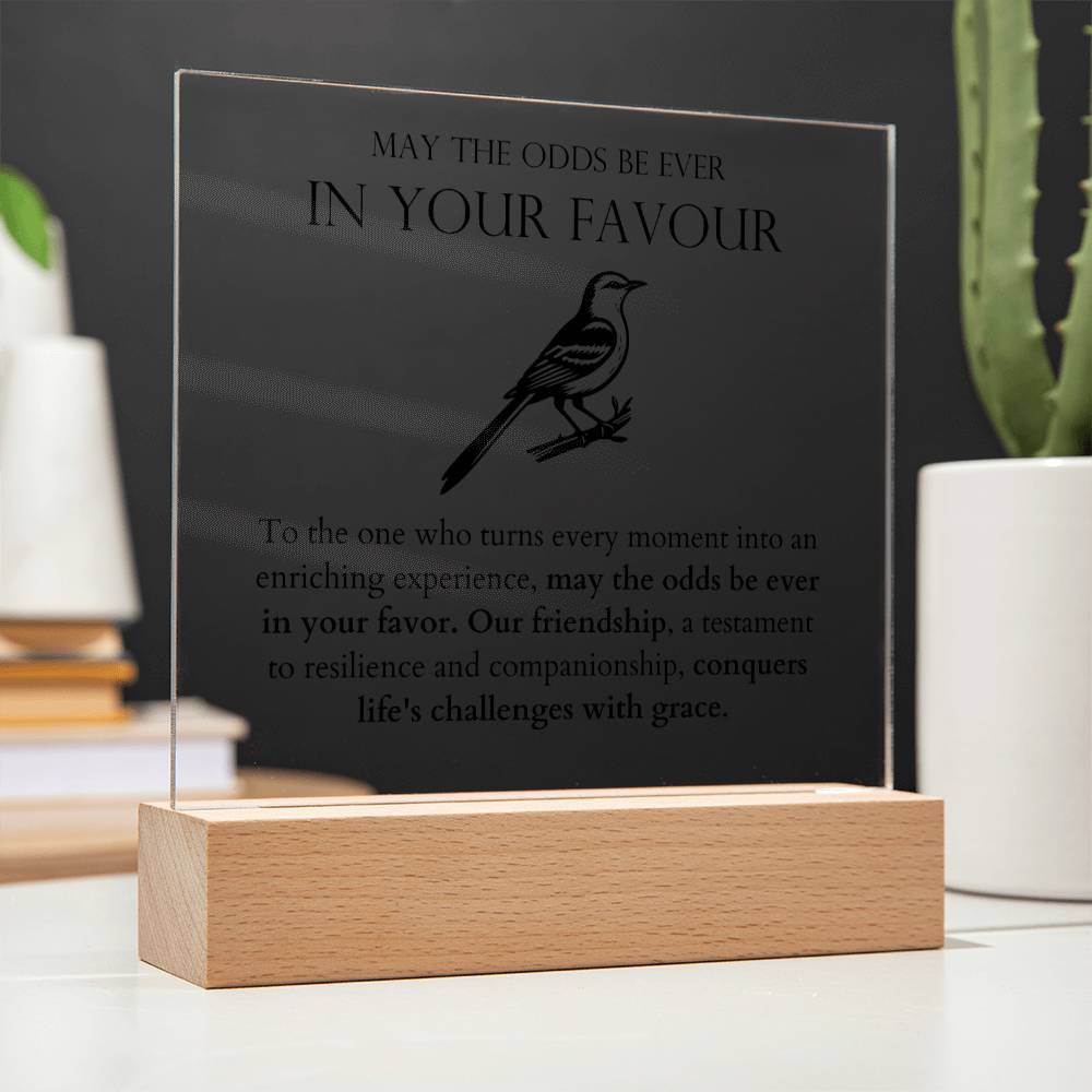 May The Odds Be Ever In Your Favour - Conquers Life's Challenges With Grace Acrylic Square