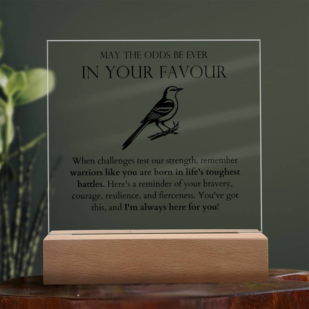 May The Odds be Ever In Your Favour - Warriors Like You Are Born In Life's Toughest Battles Acrylic Square