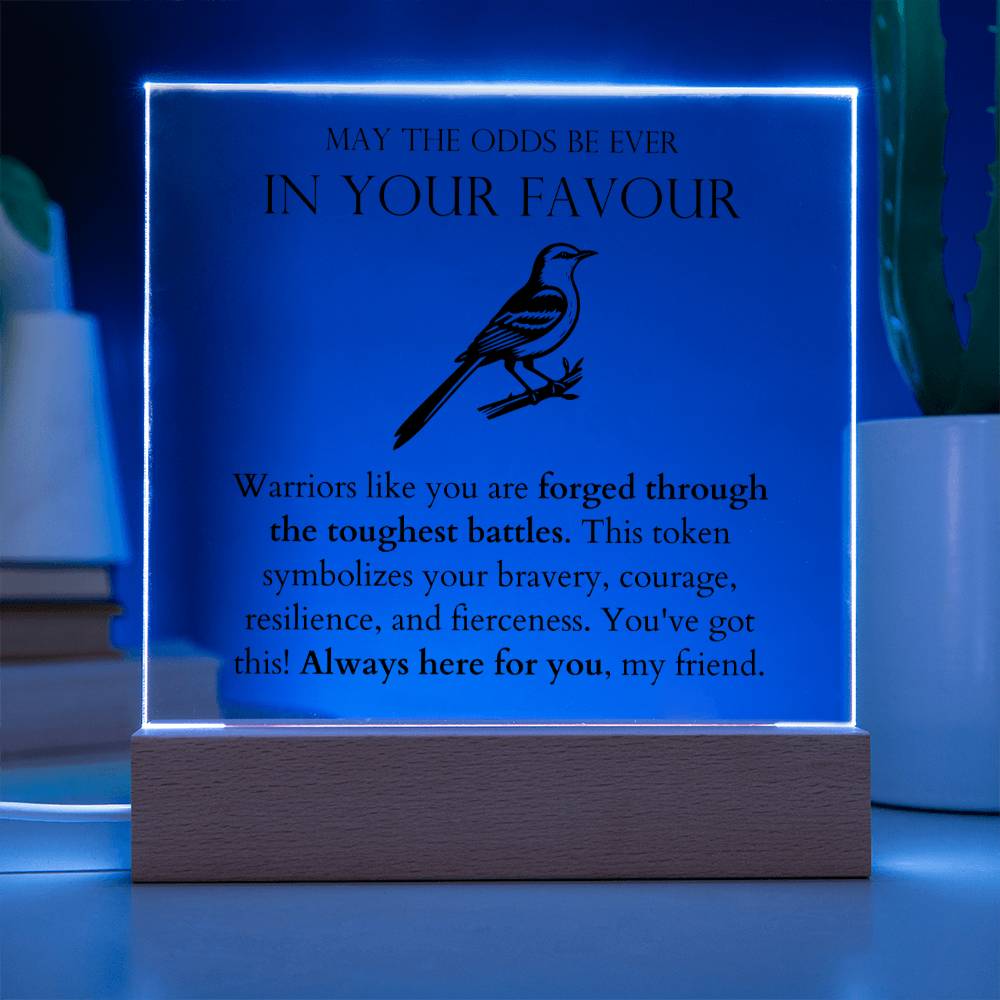 May The Odds be Ever In Your Favour - Forged Through The Toughest Battles Acrylic Square