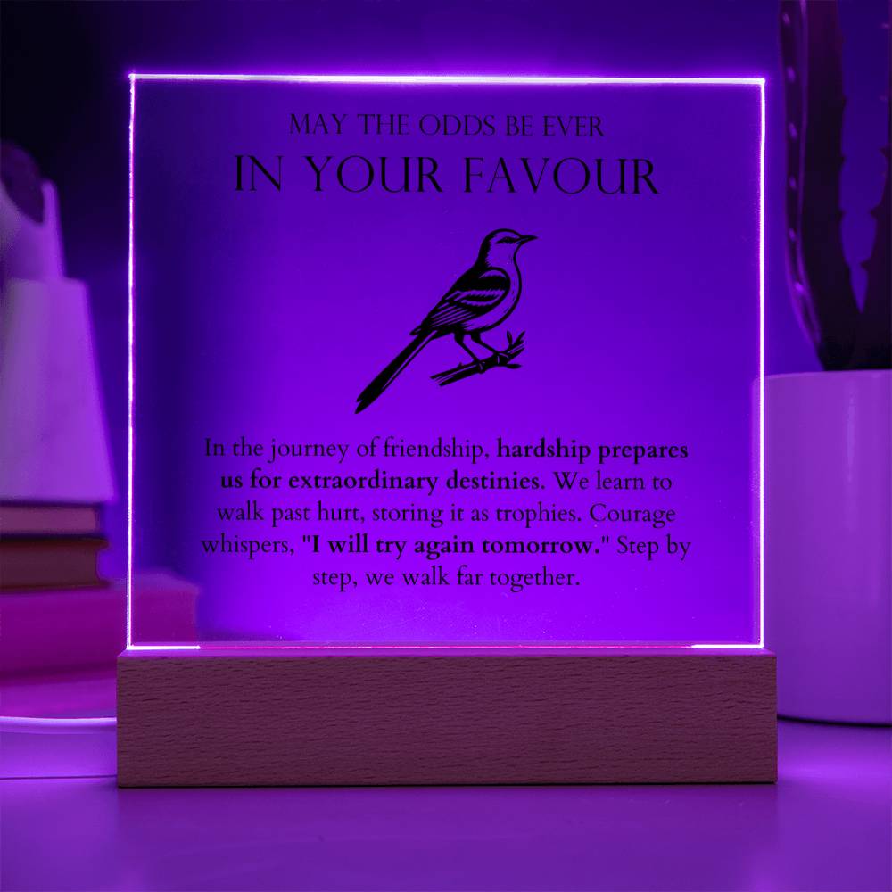 May The Odds Be Ever In Your Favour - Hardships Prepares Us For Extraordinary Destinies Acrylic Square
