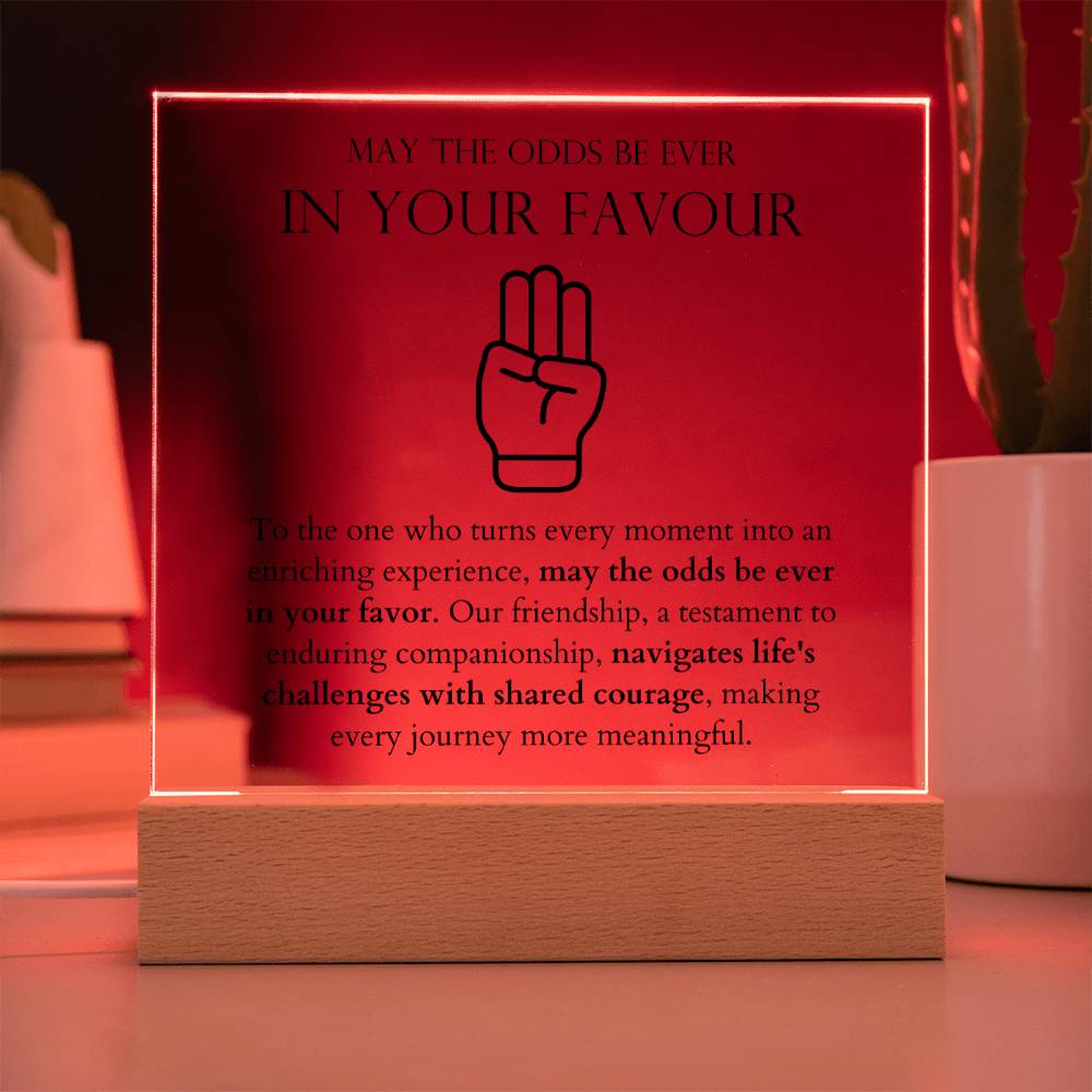 May The Odds Be Ever In Your Favour - Navigates Life's Challenges With Shared Courage Acrylic Square