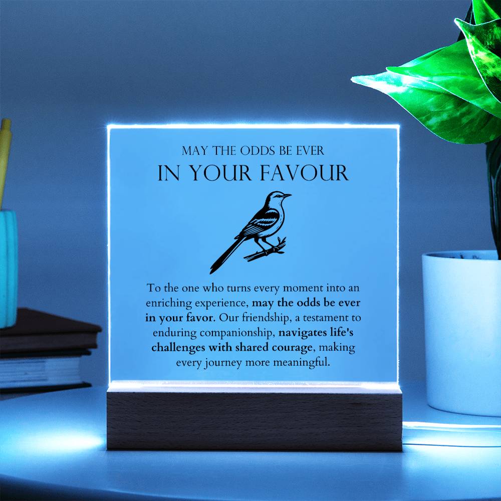 May The Odds Be Ever In Your Favour - Navigates Life's Challenges with Shared Courage Acrylic Square