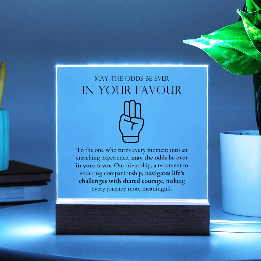 May The Odds Be Ever In Your Favour - Navigates Life's Challenges With Shared Courage Acrylic Square