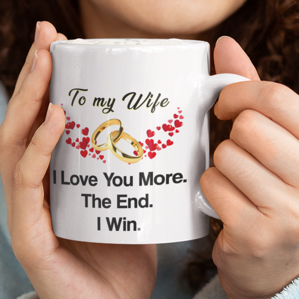 Wife, Love You More 11 oz. White Mug
