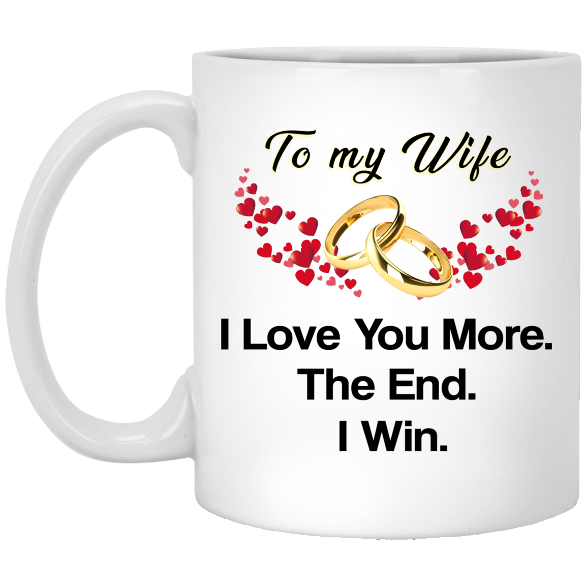 Wife, Love You More 11 oz. White Mug