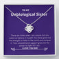 Unbiological Sister - Believe, Strength, Unconditional Support Love Knot Necklace