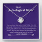 Unbiological Sister - My Family, Grateful, Met Love Knot Necklace