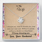 Lurve™ Wife - I'll Keep Choosing You Love Knot Necklace