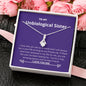 Unbiological Sister - Life, Amazing Person Alluring Beauty Necklace Mahogany